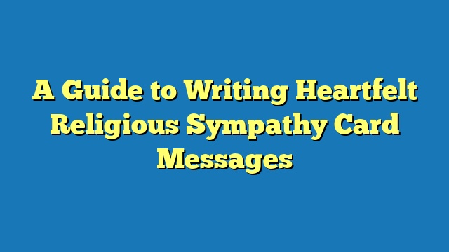 A Guide to Writing Heartfelt Religious Sympathy Card Messages