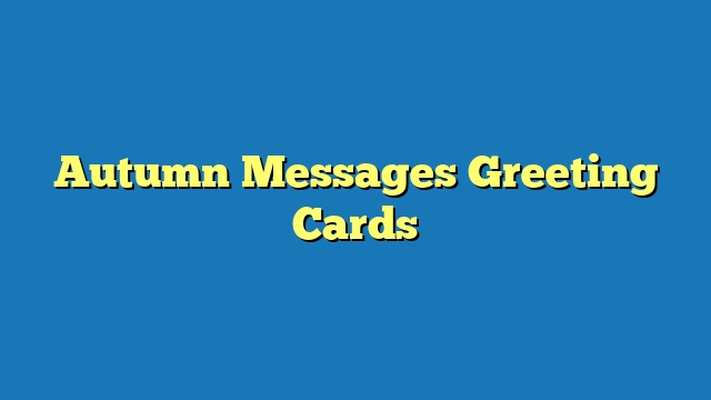 Autumn Messages Greeting Cards