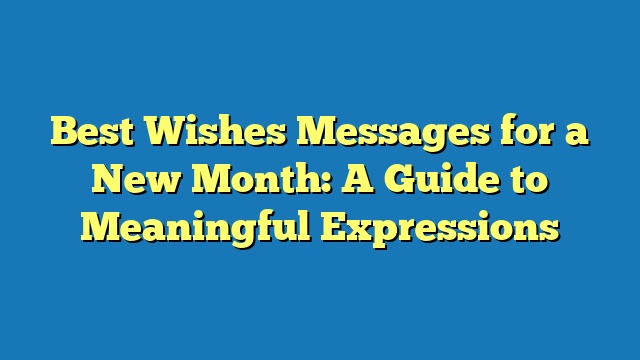 Best Wishes Messages for a New Month: A Guide to Meaningful Expressions