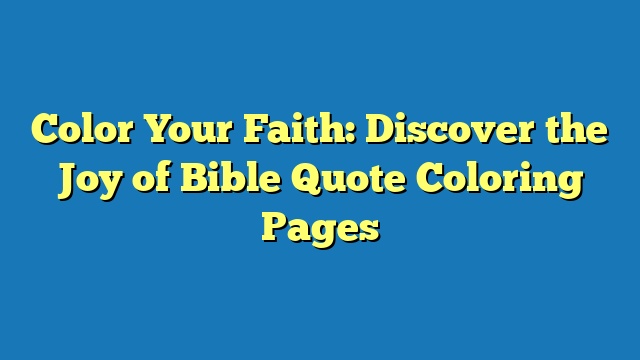 Color Your Faith: Discover the Joy of Bible Quote Coloring Pages