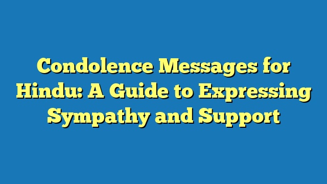Condolence Messages for Hindu: A Guide to Expressing Sympathy and Support