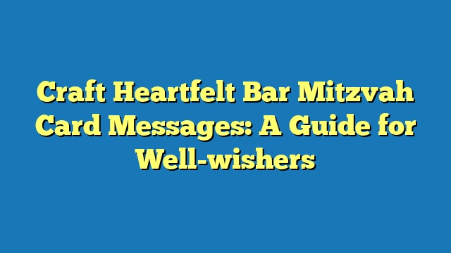 Craft Heartfelt Bar Mitzvah Card Messages: A Guide for Well-wishers
