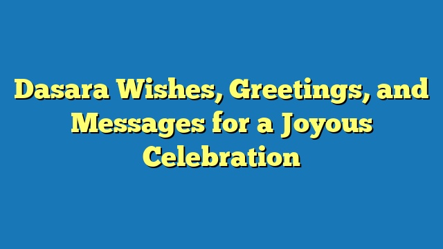 Dasara Wishes, Greetings, and Messages for a Joyous Celebration