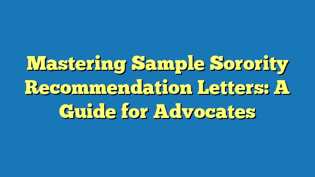 Mastering Sample Sorority Recommendation Letters: A Guide for Advocates