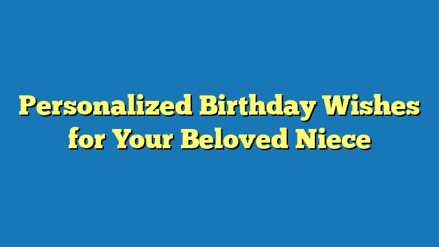 Personalized Birthday Wishes for Your Beloved Niece