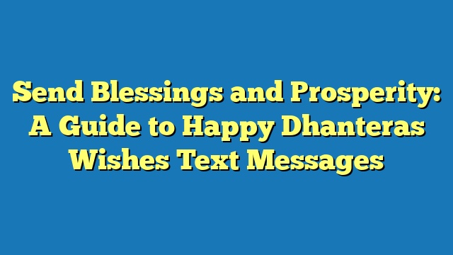 Send Blessings and Prosperity: A Guide to Happy Dhanteras Wishes Text Messages