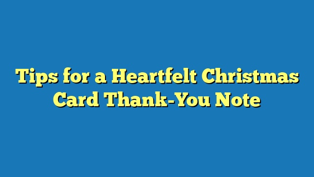 Tips for a Heartfelt Christmas Card Thank-You Note