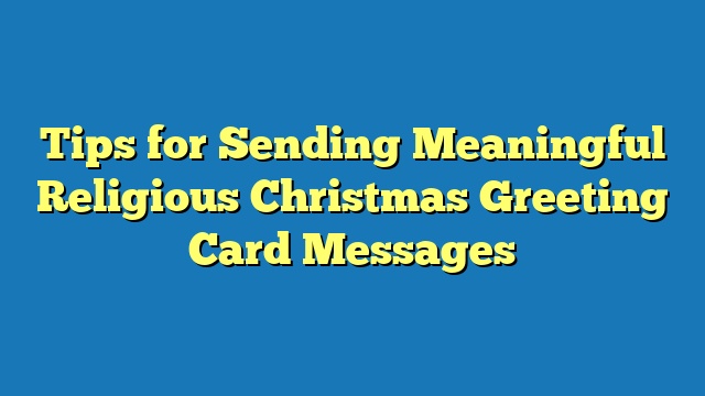 Tips for Sending Meaningful Religious Christmas Greeting Card Messages