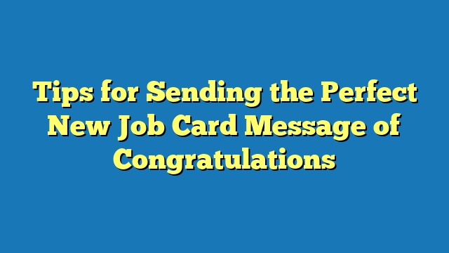 Tips for Sending the Perfect New Job Card Message of Congratulations