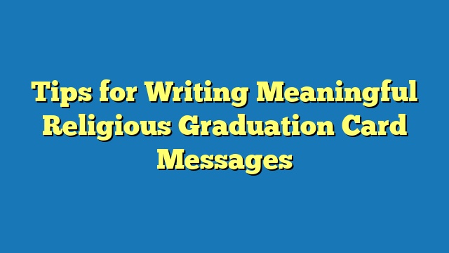 Tips for Writing Meaningful Religious Graduation Card Messages