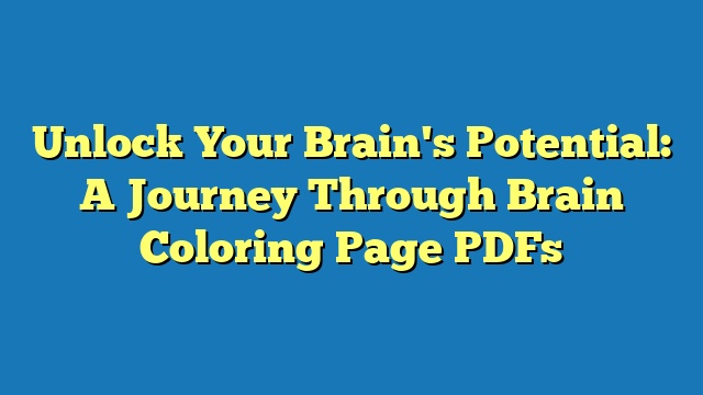 Unlock Your Brain's Potential: A Journey Through Brain Coloring Page PDFs